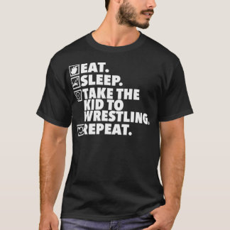 Camiseta Eat Sleep Take Kid to Wrestling Repeat  Wrestling 