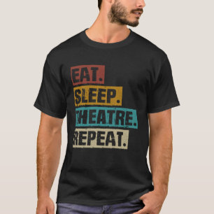 Camiseta Eat Sleep Theater Repete Ator De Teatro Atuando