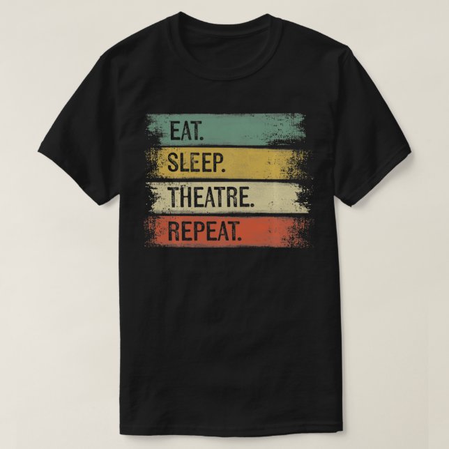 Camiseta Eat Sleep Theatre Repeat Theater Tech Gifts Actor  (Frente do Design)