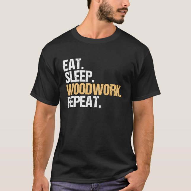 Camiseta Eat Sleep Woodwork Repeat Carpenter (Frente)