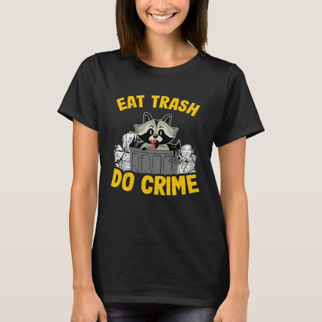 Camiseta Eat Trash Do Crime Funny Raccoon 14 (Frente)