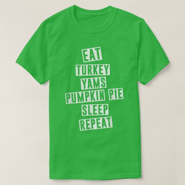 Camiseta Eat Turkey Yams Pumpkin Pie Sleep Repeat Funny Tha (Frente do Design)