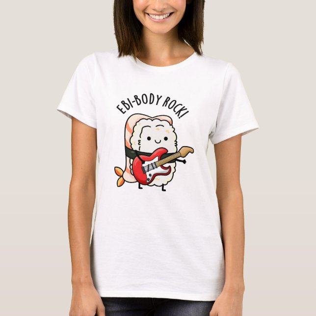 Camiseta Ebi-body Rock Funny Rocker Sushi Pun (Frente)