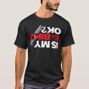 Camiseta Ebikes Co. Muito Bem. A Minha Bicicleta E Está Bem
