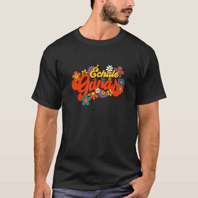 Camiseta Echale Ganas Feminista Latina Motivo Espanhol Mexi (Frente)