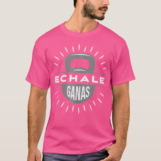 Camiseta Echale Ganas Kettlebell Gym Exercício Pesar (Frente)