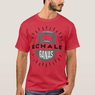 Camiseta Echale Ganas kettlebell gym faz levante de peso