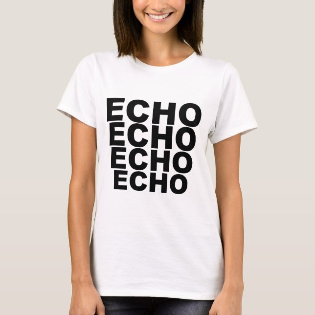 Camiseta ECHO ECHO ECHO ECHO ECHO Shirt Hat Mousepad Mug (Frente)