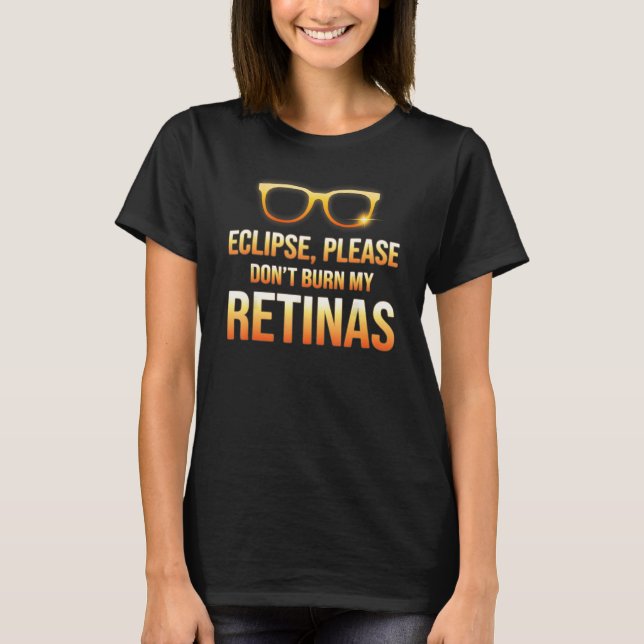 Camiseta Eclipse  Dont Burn My Retinas Astronomy Humor (Frente)