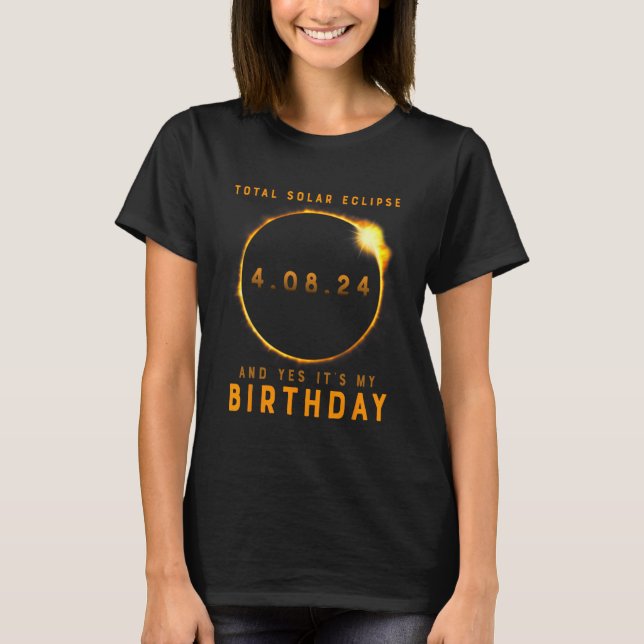 Camiseta Eclipse Solar Total e Sim É O Meu Aniversário de A (Frente)