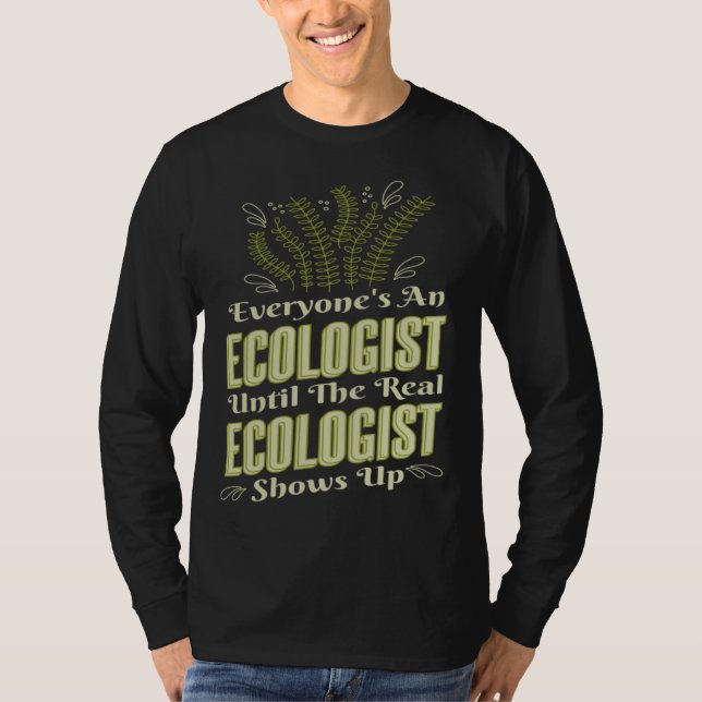 Camiseta Ecologist Until Real Ecologist Shows Environment E (Frente)