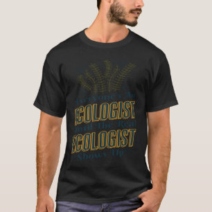 Camiseta Ecologista Até Ecologista Real Mostra Meio Ambient