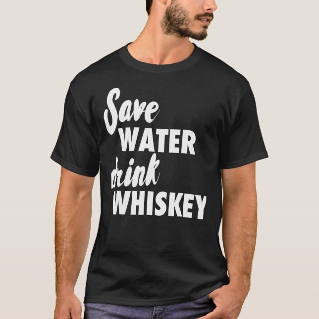 Camiseta Economize Água Beba Uísque (Frente)