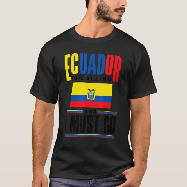 Camiseta Ecuador Ecuadorian Ecuador Is Calling And I Must G (Frente)