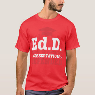 Camiseta EdD Doctor of Education Dissertation Defended EdD 