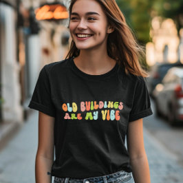 Camiseta Edifícios Antigos São A Minha Visão, Preservação D
