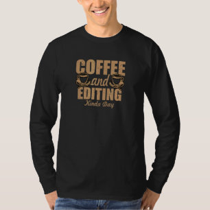 Camiseta Editor De Vídeo De Café E Edição De Um Tipo De Dia
