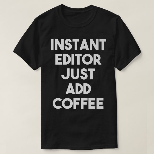 Camiseta Editor Instantâneo Apenas Adicione Editor Engraçad (Frente do Design)