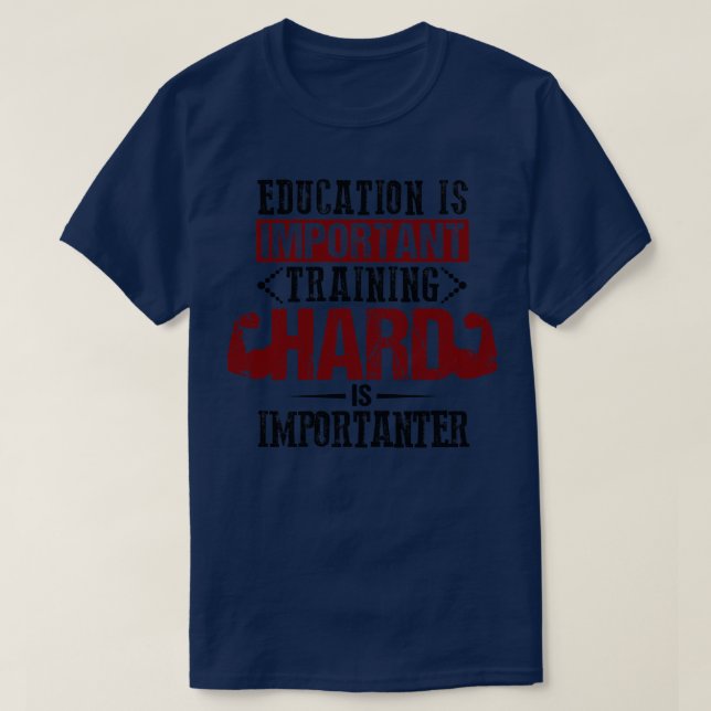 Camiseta Educação é importante Duro de treinamento (Frente do Design)