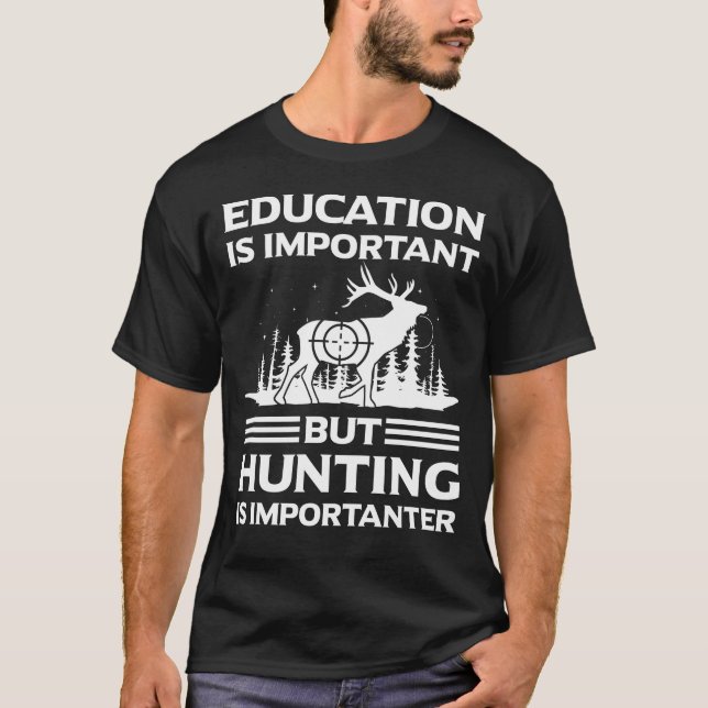 Camiseta Educação É Importante, Mas Caça É Importante (Frente)