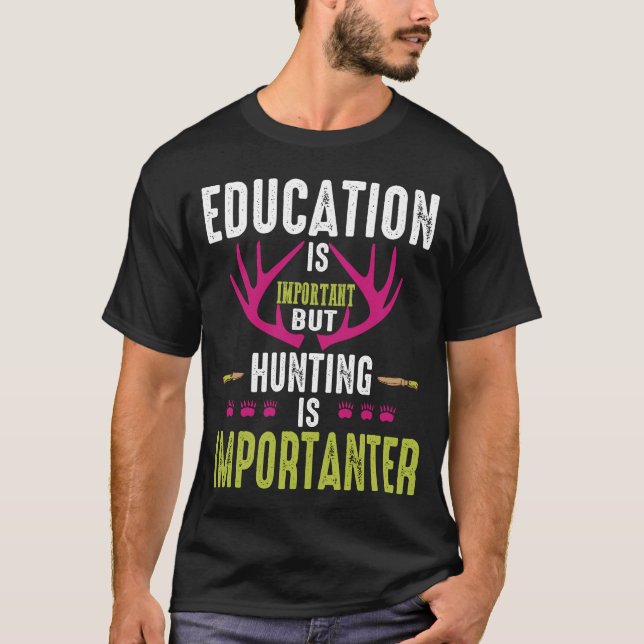 Camiseta Educação É Importante, Mas Caça É Importante (Frente)
