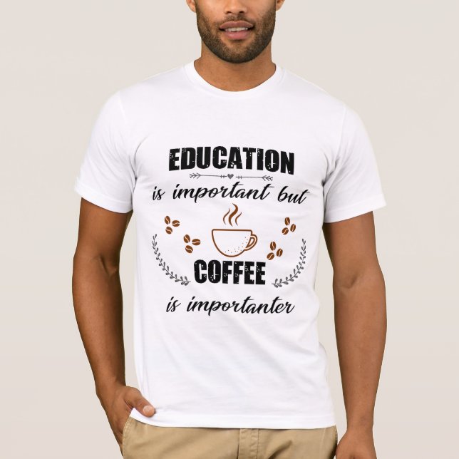 Camiseta Educação É Importante Mas Café É Importante (Frente)