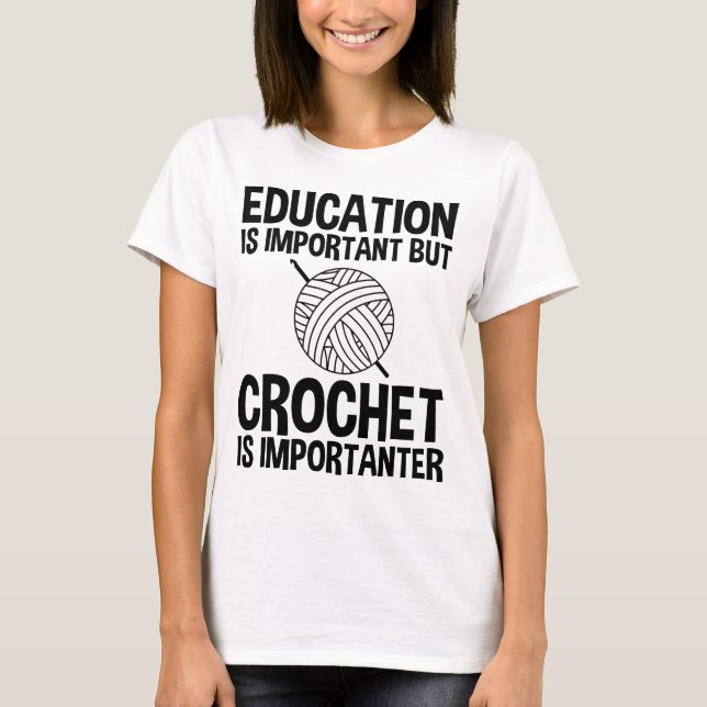 Camiseta Educação É Importante, Mas Crochet É Importante (Frente)