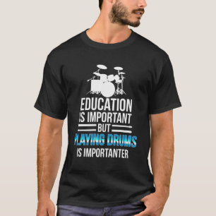 Camiseta Educação É Importante, Mas Jogar Tambores É Import