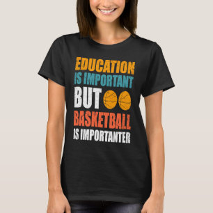 Camiseta Educação É Importante, Mas O Basquete É Importante
