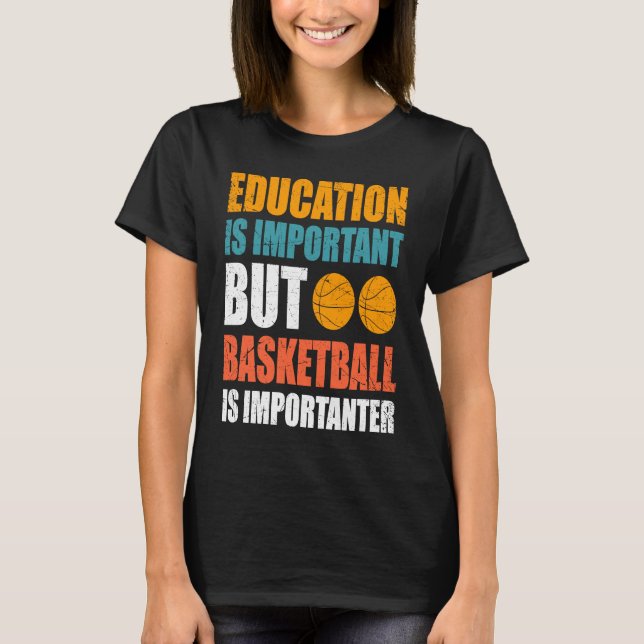 Camiseta Educação É Importante, Mas O Basquete É Importante (Frente)