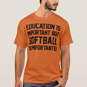 Camiseta Educação É Importante, Mas Softball É Importante