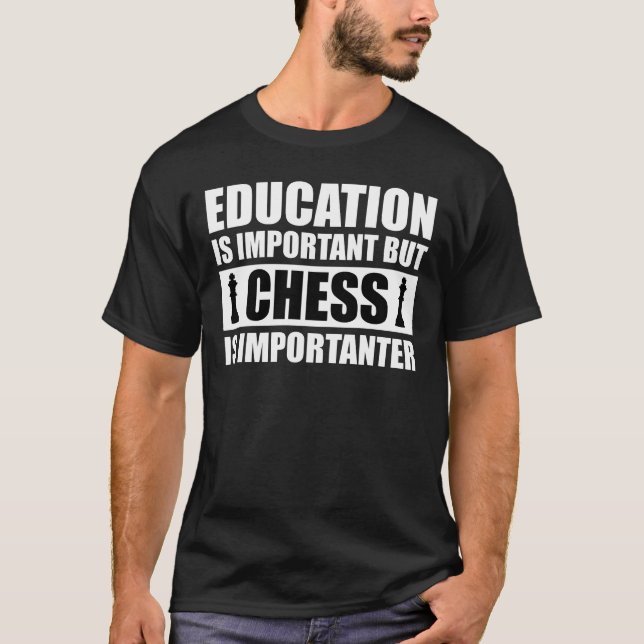 Camiseta Educação É Importante, Mas Xadrez É Importante (Frente)