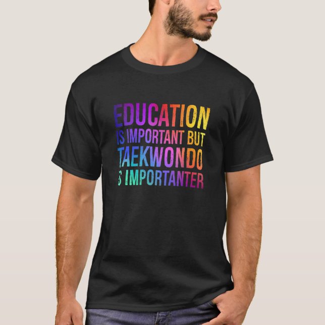 Camiseta Educação é importante Taekwondo é Mães importantes (Frente)