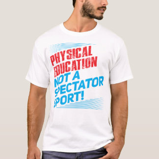 Camiseta Educação física… não um esporte espectador
