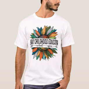 Camiseta Educador de primeira infância ama o que você faz