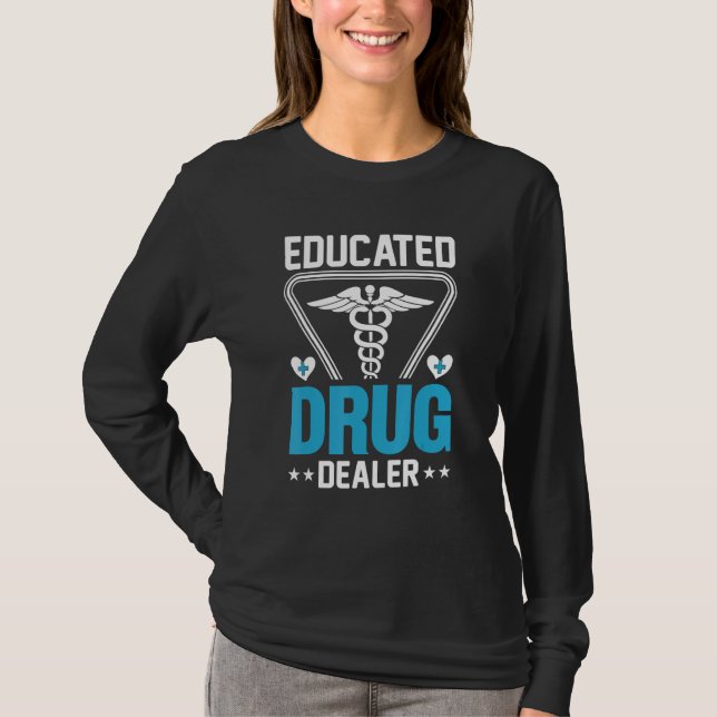 Camiseta Educated Drug Dealer Pharmacist  Pharmacy Nursing  (Frente)