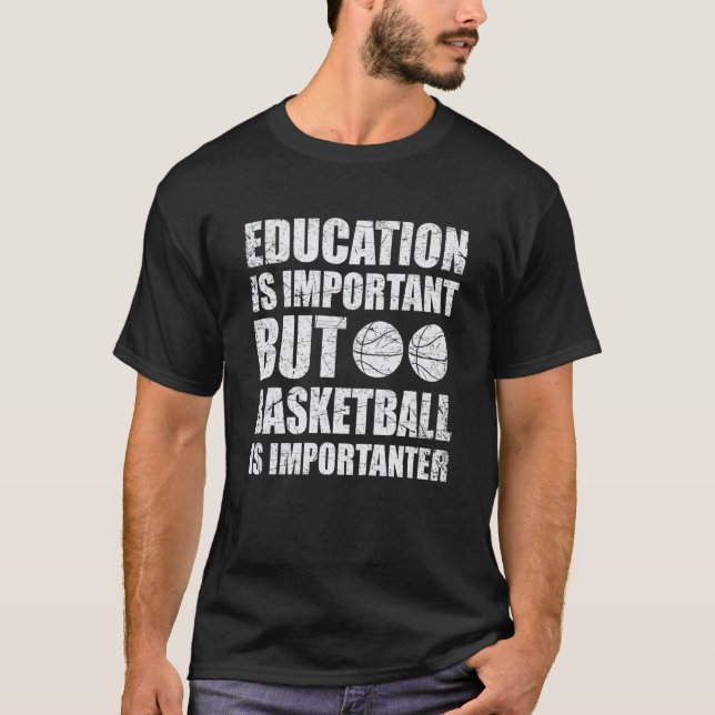 Camiseta Education Is Important But Basketball Is Important (Frente)
