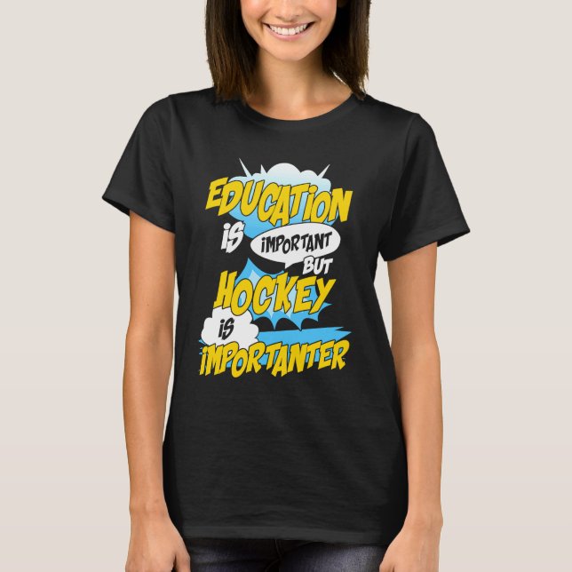 Camiseta Education Is Important But Hockey Is Importanter H (Frente)