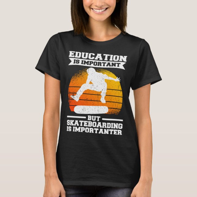 Camiseta Education Is Important But Skateboarding Is Import (Frente)