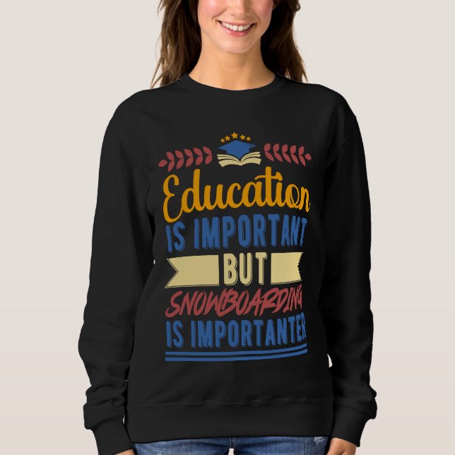 Camiseta Education is Important But Snowboarding is Importa (Frente)
