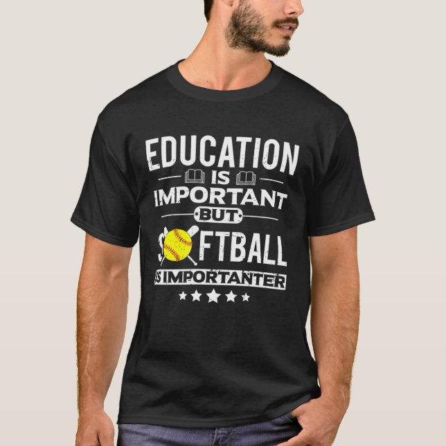 Camiseta Education is Important but Softball is Importanter (Frente)