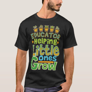 Camiseta Educator Helping Lilu2019 Ones Grow Life Quote Tea