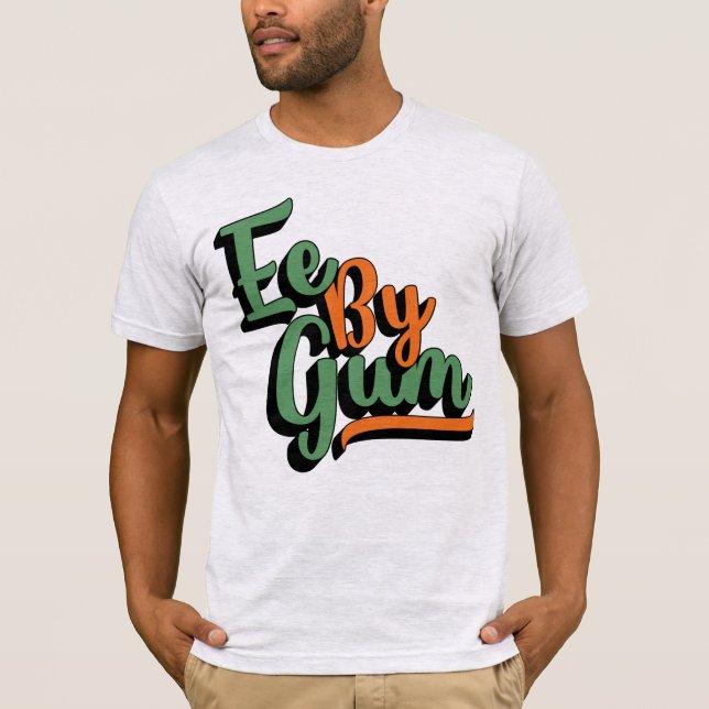 Camiseta Ee By Gum, Yorkshire Dialect, Slang, Inglês (Frente)