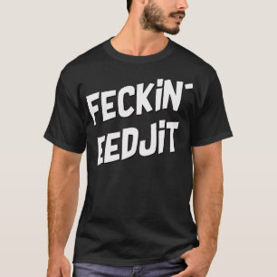 Camiseta eedjit feckin