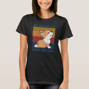 Camiseta Ef Você Vê Kay Por Que Você Vintage Corgi Cog Yoga