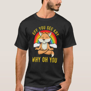 Camiseta Eff Você Vê Kay Por Que Oh Você Arco-Íris Fox Yoga