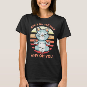 Camiseta Eff Você Vê Kay Por Que Oh Você Engraçado Gato Vin