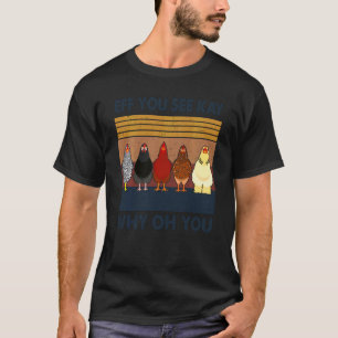 Camiseta Eff Você Vê Kay Por Que Oh Você Frango Retro Vinta
