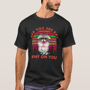 Camiseta EFF Você Vê Kay Por Que Oh Você Mapache Ioga Vint
