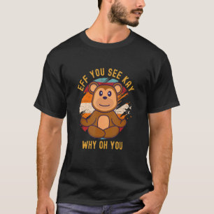 Camiseta Eff Você Vê Kay Por Que Oh Você Urso Teddy Colorid